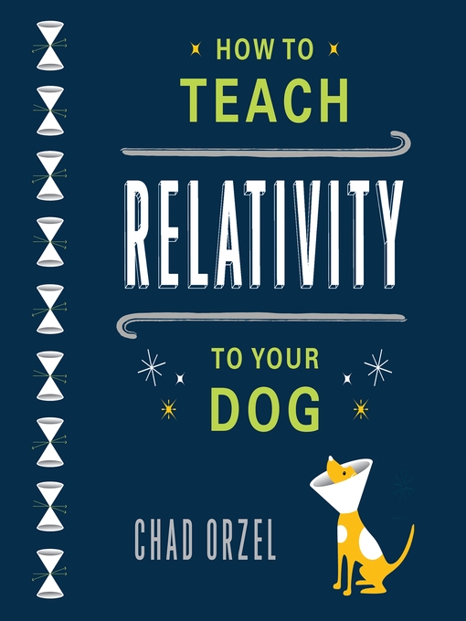 Title details for How to Teach Relativity to Your Dog by Chad Orzel - Wait list